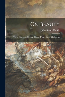 On Beauty: Three Discourses Delivered in the Un... 1014997550 Book Cover