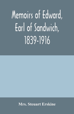 Memoirs of Edward, earl of Sandwich, 1839-1916 9354004873 Book Cover