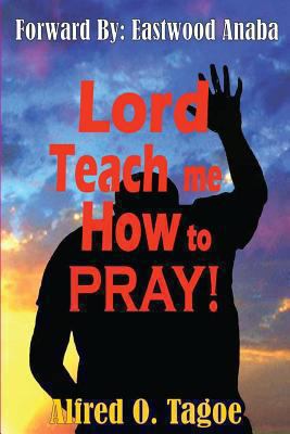 Lord Teach me How to PRAY! 0615778720 Book Cover