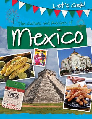 The Culture and Recipes of Mexico 1499432658 Book Cover