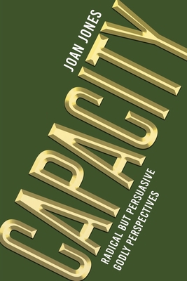 Capacity: Radical but Persuasive Godly Perspect... 1639032991 Book Cover