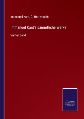 Immanuel Kant's sämmtliche Werke: Vierter Band [German] 3752527684 Book Cover