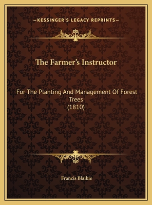The Farmer's Instructor: For The Planting And M... 1169626998 Book Cover