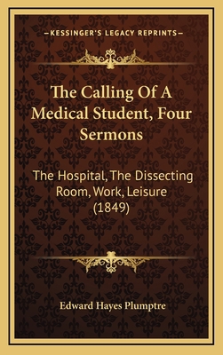 The Calling Of A Medical Student, Four Sermons:... 1168806879 Book Cover