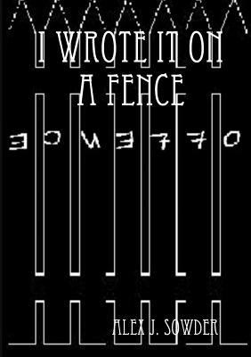 I Wrote It On A Fence 1365760901 Book Cover