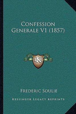 Confession Generale V1 (1857) [French] 1165385600 Book Cover