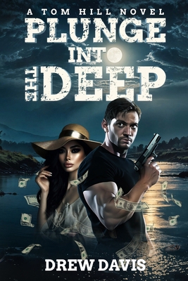Plunge Into The Deep: A Tom Hill Novel B0DJJXBJYQ Book Cover