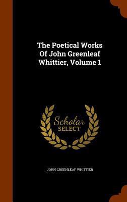 The Poetical Works Of John Greenleaf Whittier, ... 1346042640 Book Cover