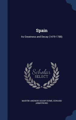 Spain: Its Greatness and Decay (1479-1788) 1296961125 Book Cover