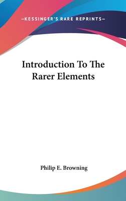 Introduction To The Rarer Elements 0548537704 Book Cover