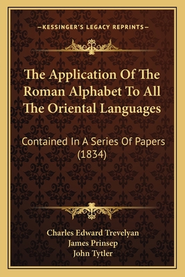 The Application Of The Roman Alphabet To All Th... 1166962245 Book Cover