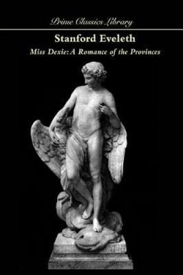 Miss Dexie: A Romance of the Provinces 1557424713 Book Cover