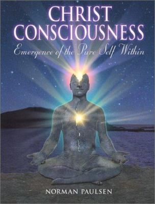 Christ Consciousness: Emergence Of The Pure Self 0941848094 Book Cover