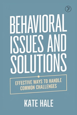 Behavioral Issues and Solutions: Effective Ways... B0DKY5M987 Book Cover
