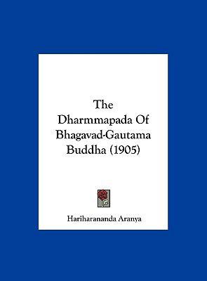 The Dharmmapada Of Bhagavad-Gautama Buddha (1905) 1162240555 Book Cover