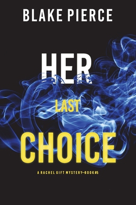 Her Last Choice (A Rachel Gift FBI Suspense Thr... 1094377511 Book Cover