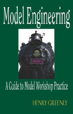 Model Engineering - A Guide to Model Workshop P... 1933998016 Book Cover