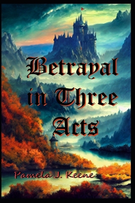 Betrayal in Three Acts B0DG4RLNZK Book Cover