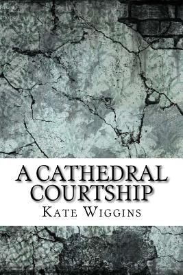 A Cathedral Courtship 1975638883 Book Cover