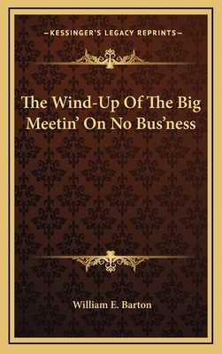 The Wind-Up Of The Big Meetin' On No Bus'ness 1168887631 Book Cover