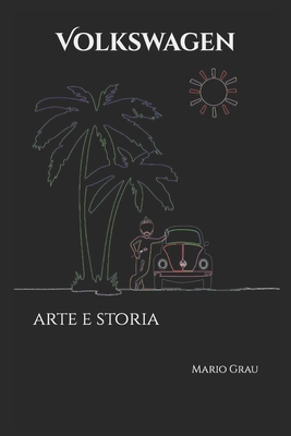 Volkswagen: arte e storia [Italian] B0BRGX4DH2 Book Cover