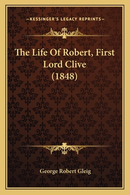 The Life Of Robert, First Lord Clive (1848) 116579618X Book Cover