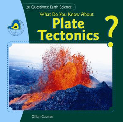 What Do You Know about Plate Tectonics? 1448898544 Book Cover