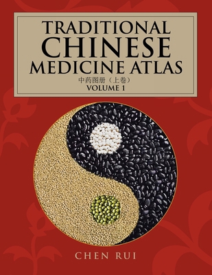 Traditional Chinese Medicine Atlas: Volume 1 1532081421 Book Cover