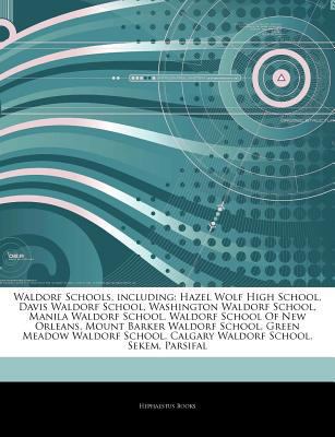 Paperback Articles on Waldorf Schools, Including : Hazel Wolf High School, Davis Waldorf School, Washington Waldorf School, Manila Waldorf School, Waldorf School Book