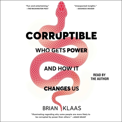 Corruptible: Who Gets Power and How It Changes Us 1797134124 Book Cover