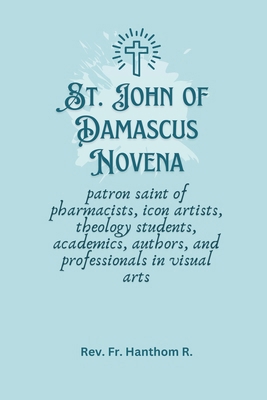 St. John of Damascus Novena: patron saint of ph... B0DJJS4N26 Book Cover