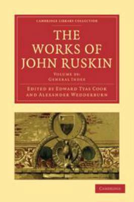 The Works of John Ruskin: Volume 39, General Index 0511696329 Book Cover