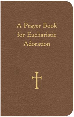 A Prayer Book for Eucharistic Adoration B00744SFIO Book Cover