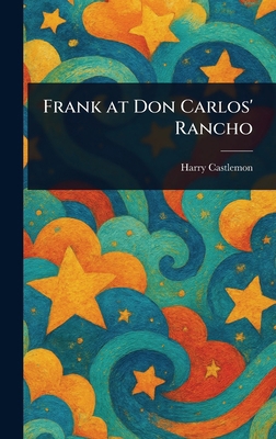 Frank at Don Carlos' Rancho 102328796X Book Cover