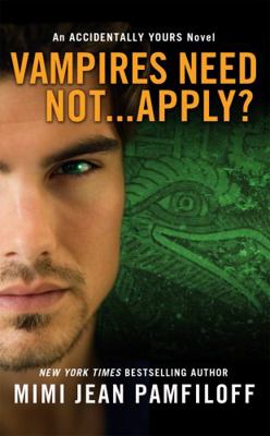 Vampires Need Not...Apply?: An Accidentally You... 1455546992 Book Cover