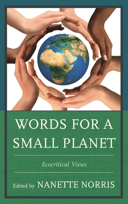 Words for a Small Planet: Ecocritical Views 0739171585 Book Cover