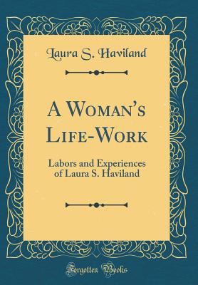 A Woman's Life-Work: Labors and Experiences of ... 0483972568 Book Cover