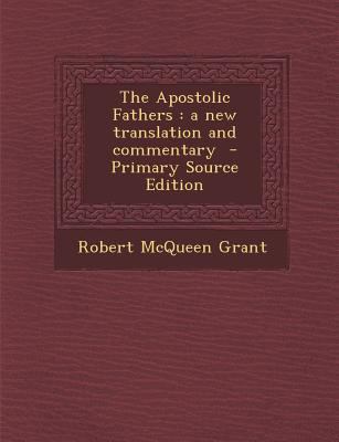 The Apostolic Fathers: A New Translation and Co... 1295639181 Book Cover