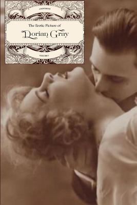 The Erotic Picture of Dorian Gray (VOLUME I) 1535033398 Book Cover