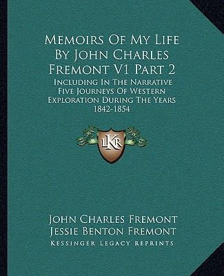 Memoirs Of My Life By John Charles Fremont V1 P... 1163225738 Book Cover