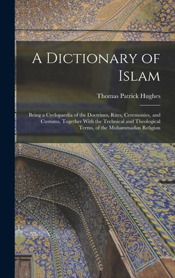 A Dictionary of Islam; Being a Cyclopaedia of t... 1015921213 Book Cover