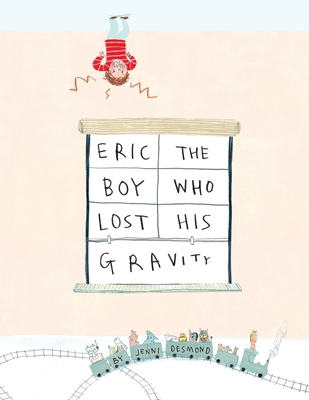 Eric, The Boy Who Lost His Gravity 1609056558 Book Cover