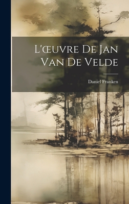 L'oeuvre De Jan Van De Velde [French] 1020317361 Book Cover