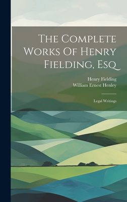 The Complete Works Of Henry Fielding, Esq: Lega... 1020626070 Book Cover