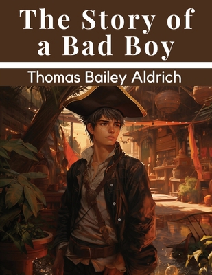 The Story of a Bad Boy 1835910807 Book Cover