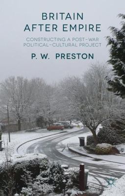 Britain After Empire: Constructing a Post-War P... 1137023821 Book Cover