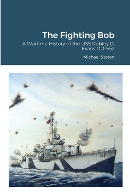 The Fighting Bob: A Wartime History of the USS ... 1716189128 Book Cover