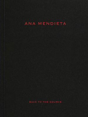 Ana Mendieta: Back to the Source 094421956X Book Cover