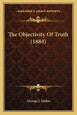 The Objectivity Of Truth (1884) 1164006029 Book Cover