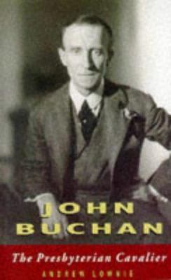 John Buchan: The Presbyterian Cavalier 0862416671 Book Cover